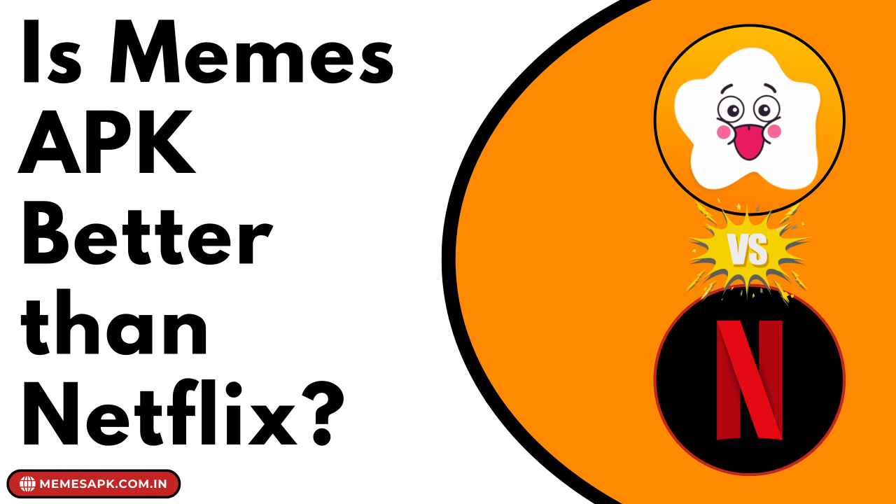 Is Memes APK Better than Netflix? Detailed Comparison 2 Is Memes APK Better than Netflix